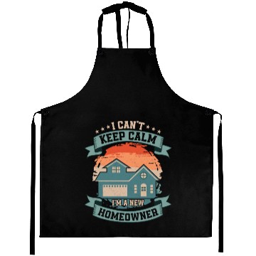 Discover I Can't Keep Calm I'm A New Homeowner Home Housewa Aprons