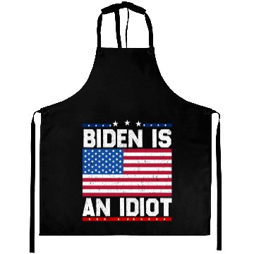 Discover President Joe Biden is an Idiot Aprons