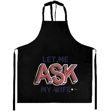 Discover Let Me Ask My Wife Funny Design Aprons