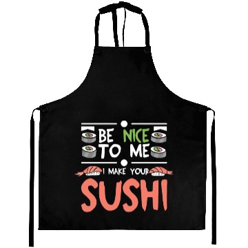 Discover Be nice to me I make your sushi Aprons