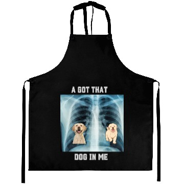 Discover I Got That Dog In Me Xray Funny Saying Meme Aprons