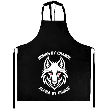 Discover Human By Chance Alpha By Choice Alpha Wolf Aprons