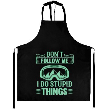 Discover Don t Follow Mw I Do Stupid Things Aprons
