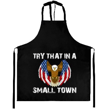 Discover Try That In A Small Town American Flag Eagle Aprons