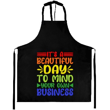 Discover It's A Beautiful Day To Mind Your Own Business 5 Aprons