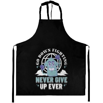 Discover Never Give Up- Go Down Fighting Aprons