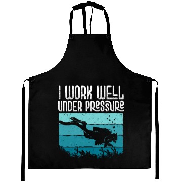 Discover I Work Well Under Pressure Diver Scuba Diving Aprons