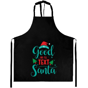 Discover good for I'll text santa Aprons