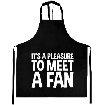 Discover It's A Pleasure To Meet A Fan Aprons