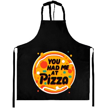 Discover You Had Me at Pizza Aprons