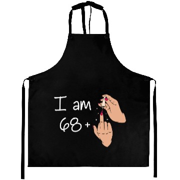 Discover I Am 68 + 1 Middle Finger Aprons I Am 68 Plus,