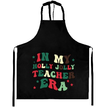 Discover In my holly jolly teacher era Aprons