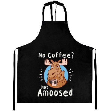 Discover No Coffee Not Amoosed Moose Aprons