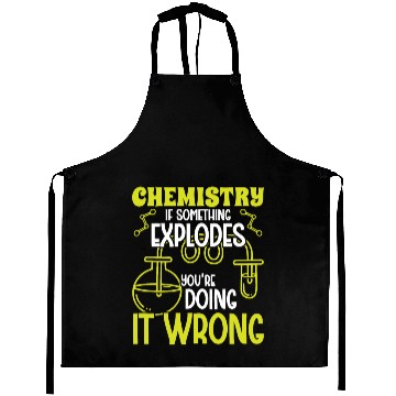 Discover Chemistry if something explodes chemist science Aprons