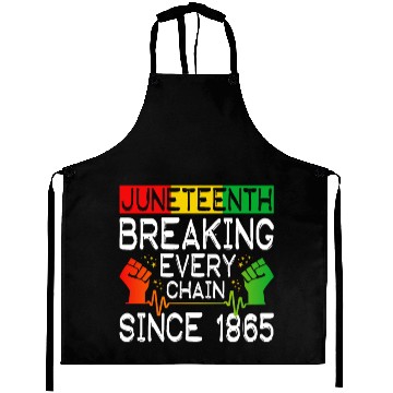 Discover JuneTeenth Breaking Every Chain Since 1865 Aprons
