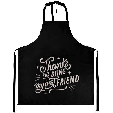Discover Thanks for Being My Best Friend Aprons