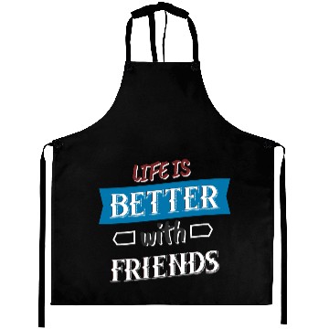 Discover Life is better with Friends Aprons