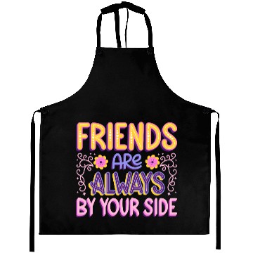 Discover Friends are always by your side Aprons