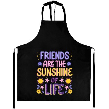 Discover Friends are the Sunshine of Life Aprons