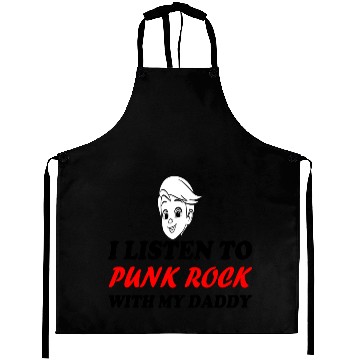 Discover I listen to punk rock with my dady Aprons