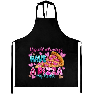 Discover You Always Have A Pizza My Heart Aprons