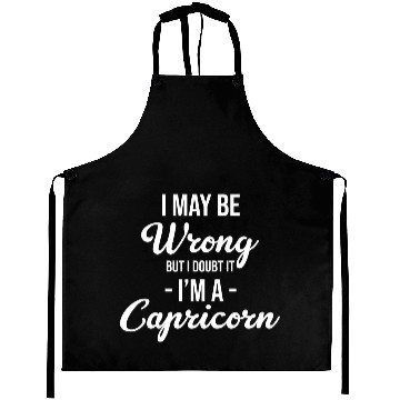 Discover I May Be Wrong But I Doubt It I'm A Capricorn Aprons