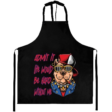 Discover Admit It Life Would Be Boring, Dog Lovers Aprons