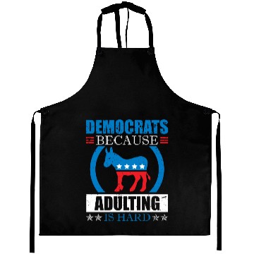 Discover Democrats Because Adulting Is Hard Voting Joke Aprons