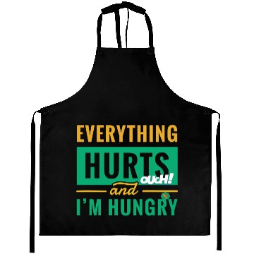 Discover Everything Hurts And I Am Hungry Funny Gym Fitness Aprons