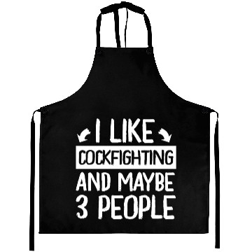 Discover I Like Cockfighting and Maybe 3 People Lover Aprons