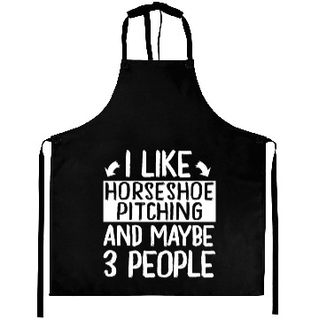 Discover I Like Horseshoe Pitching and Maybe 3 People Aprons
