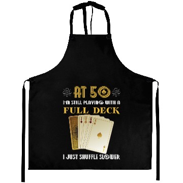 Discover I'M Still Playing With A Full Deck 50Th Aprons