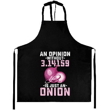 Discover An Opinion Without Pi Is Just An Onion Math Funny Aprons