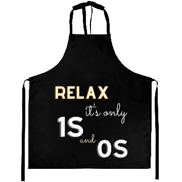Discover Relax It's Only 1s and 0s - Funny Gift for Coder Aprons