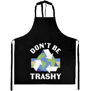 Discover Earth Funny Don t Be Trashy Recycling Aprons