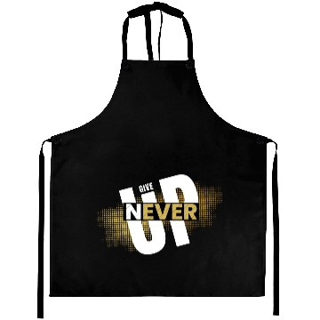 Discover Never give up Aprons