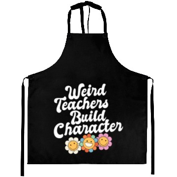 Discover Weird Teachers Build Character Groovy School Aprons
