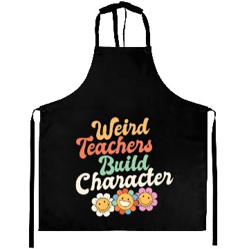 Discover Weird Teachers Build Character Groovy School Aprons