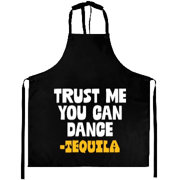 Discover Trust Me You Can Dance. Tequila Funny Mexican Aprons
