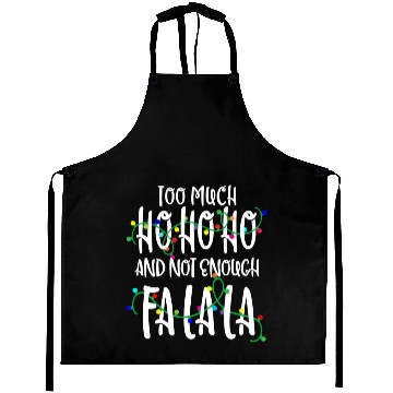 Discover Too Much Ho Ho Ho Not Enough Fa La La Aprons