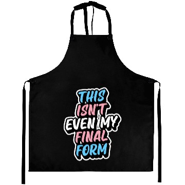 Discover This Isn'T Even My Final Form Transgender Pride Fl Aprons
