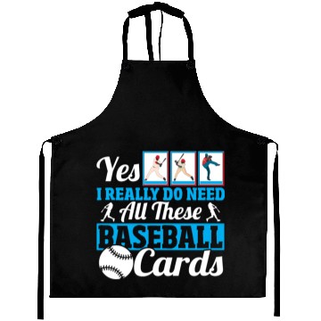 Discover Yes I Really Do Need All These Baseball Cards Aprons