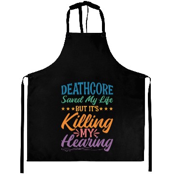 Discover Deathcore Saved Me But It's Killing My Hearing 2 Aprons