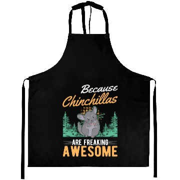 Discover Because Chinchillas Are Freaking Awesome Aprons