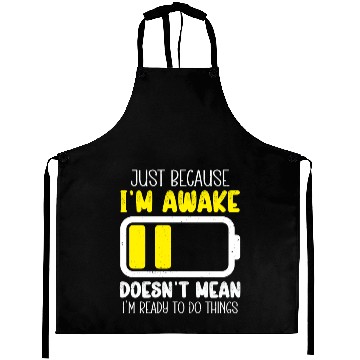 Discover Funny Just Because I'm Awake Do Chores Aprons