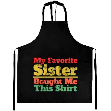 Discover My Favorite Sister Bought Me This Aprons, Funny