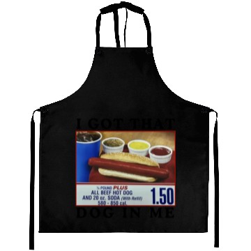 Discover I Got That Dog In Me Funny Meme for HotDog Lover Aprons