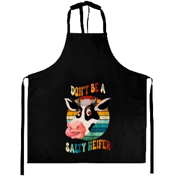 Discover Don t Be A Salty Heifer Aprons