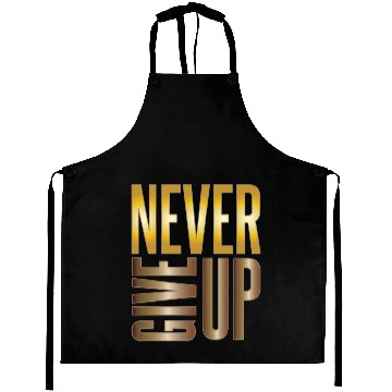Discover Never Give Up Aprons