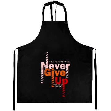Discover Never Give Up Aprons